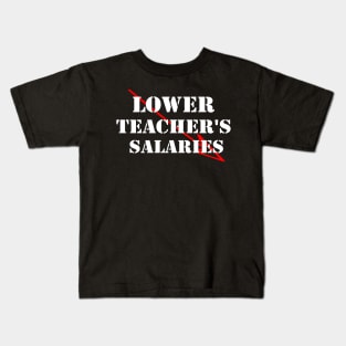 lower teacher's salaries Kids T-Shirt